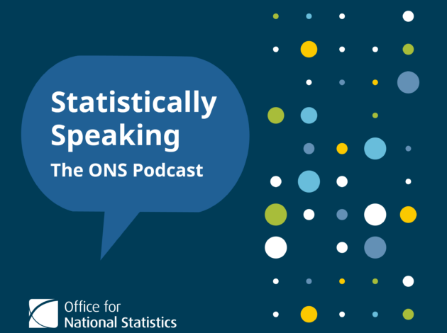 Statistically Speaking: A new podcast from the Office for National